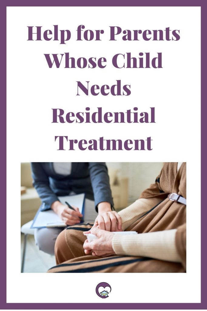 Help for Parents when Your Child Needs Residential Treatment