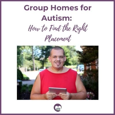 Group homes for autism. How to find the right placement.