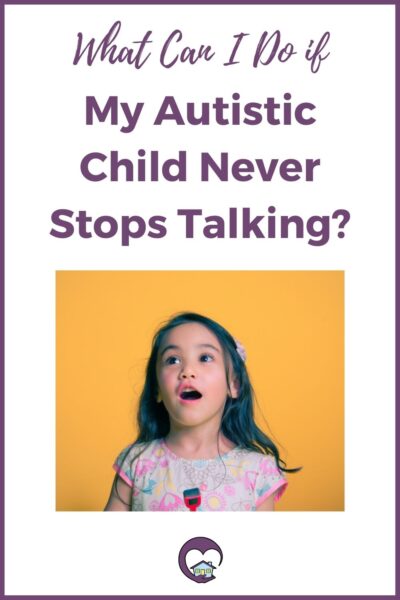 My Autistic Child Won't Stop Talking: Tips for Parents
