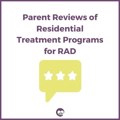 Parent reviews of residential treatment programs for RAD