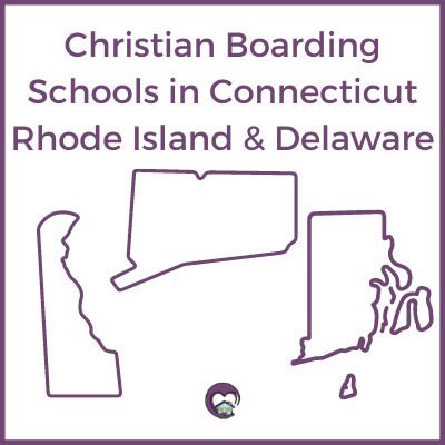 Christian Boarding Schools Connecticut Rhode Island & Delaware