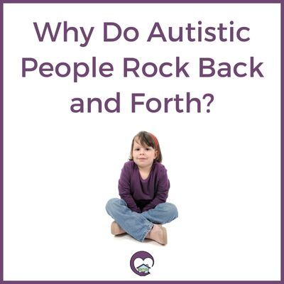 Why Do Autistic People Rock?