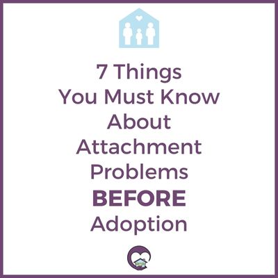 7 Things You Must Know About Attachment Problems before Adopting