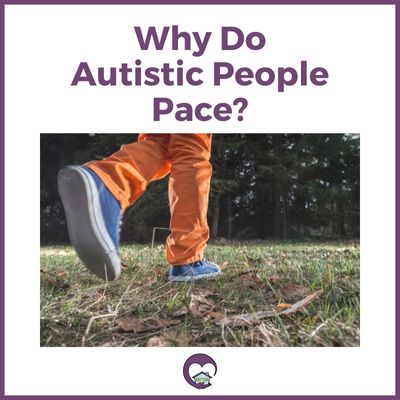 Why autistic people pace