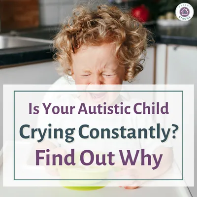 A child crying with a text overlay that reads as Is Your Autistic Child Crying Constantly Find Out Why.