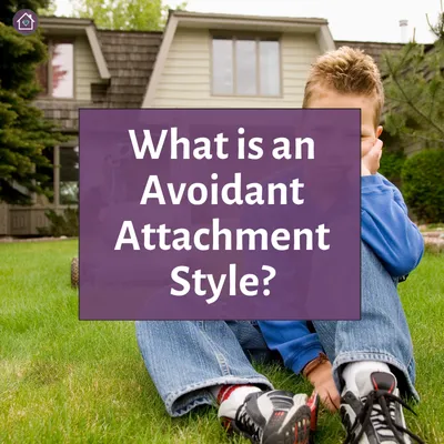 Child sitting on grass with text that raeds as What is an Avoidant Attachment Style.