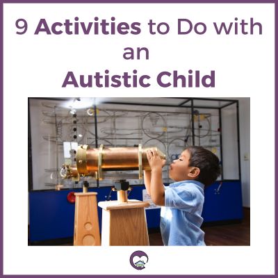 9 Activities to do with an Autistic Child