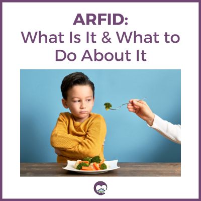 ARFID: What Is It & What to Do About It