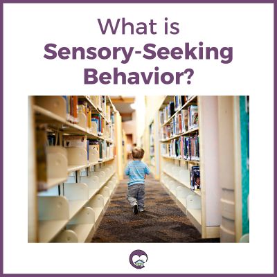 What is Sensory-Seeking Behavior?