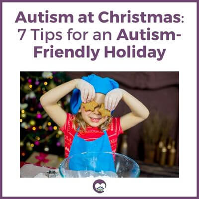 Autism at Christmas: 7 Tips for an Autism-Friendly Holiday