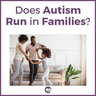 Does Autism Run in Families?