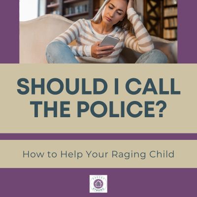 Should I call the police? How to help your raging child.