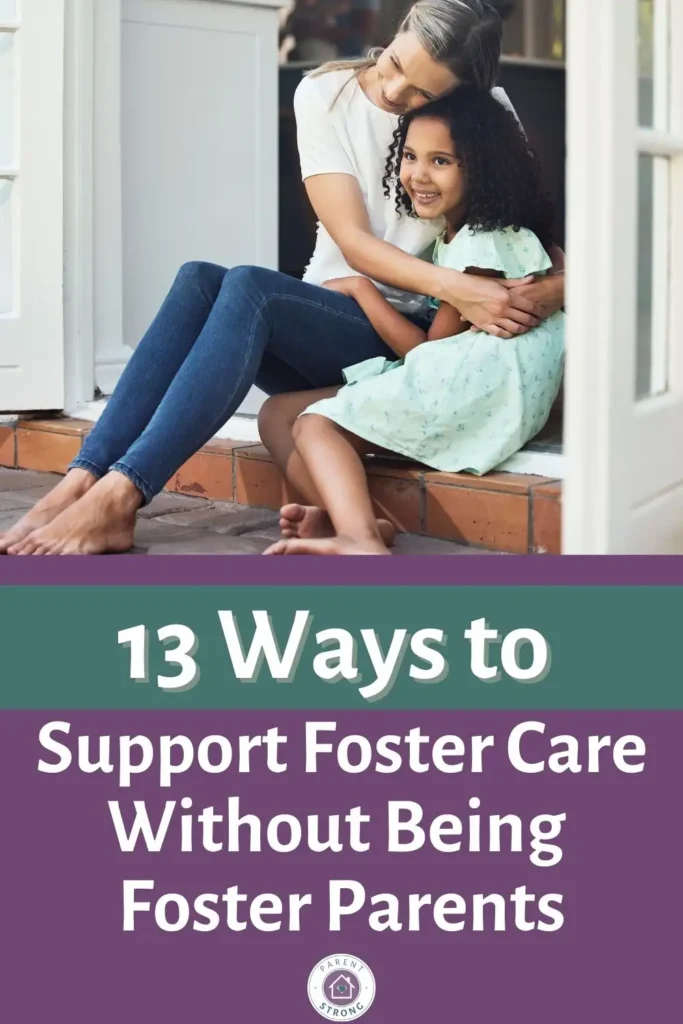 A woman sitting on a step with a child with atext overlay that reads as 13 Ways to Support Foster Care Without Being Foster Parents.