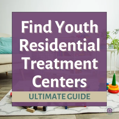 Find Youth Residential Treatment Centers {Ultimate Guide}