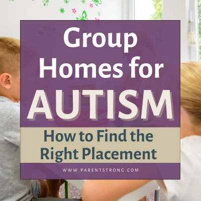 Group Homes for Autism: How to Find the Right Placement