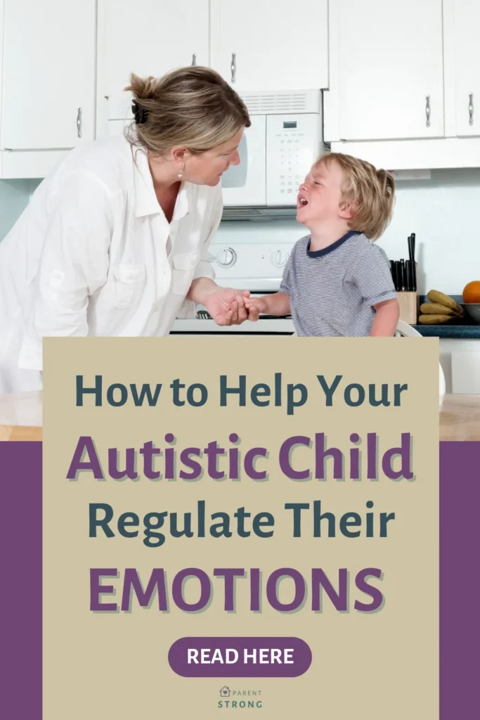 A woman and a child in a kitchen with atext overlay that reads as How to Help Your Autistic Child Regulate Their Emotions.