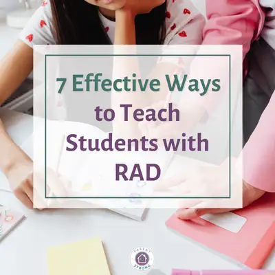 A girl sitting at a table with a notebook and pen in her hand with a text overlay that reads as 7 Effective Ways to Teach Students with RAD.