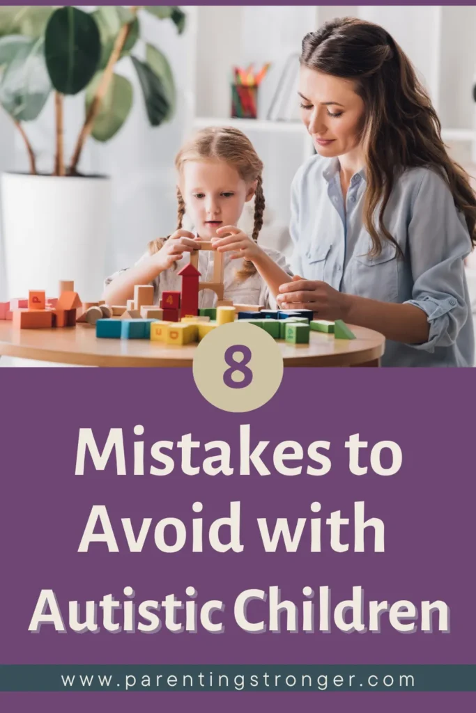 a woman and a child playing with blocks on a table with text that reads as 8 Mistakes to Avoid with Autistic Children