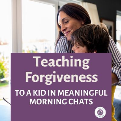 An adult embracing a child with a graphic overlay that reads, "Teaching Forgiveness to a Kid in Meaningful Morning Chats.